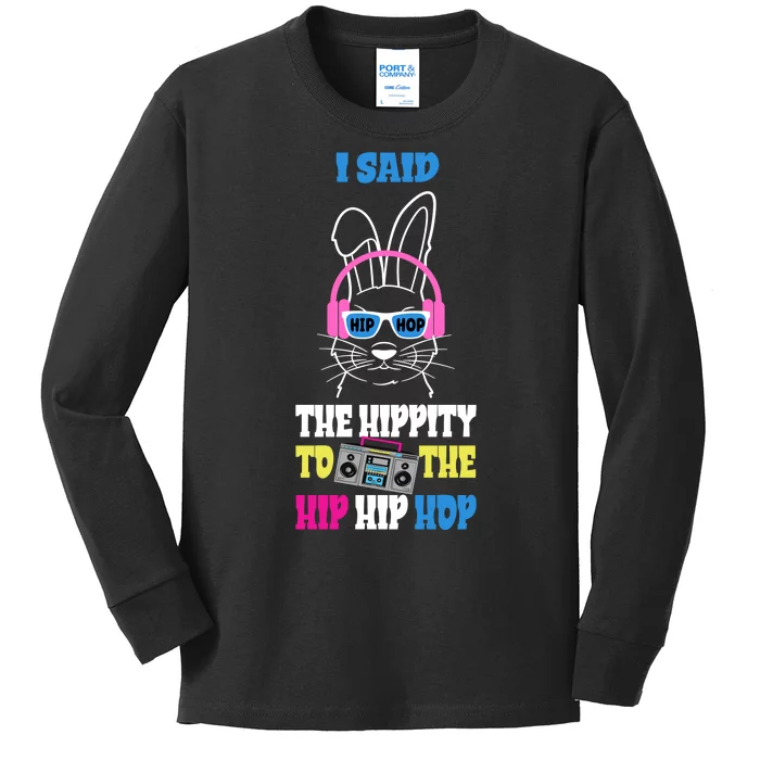 I Said The Hippity To The Hip Hop Bunny Funny Kids Long Sleeve Shirt