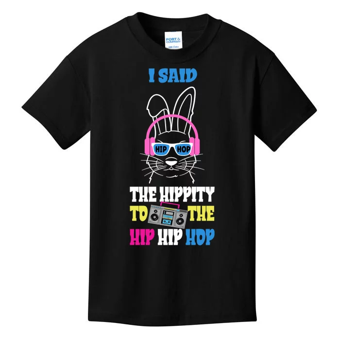 I Said The Hippity To The Hip Hop Bunny Funny Kids T-Shirt