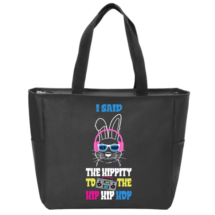 I Said The Hippity To The Hip Hop Bunny Funny Zip Tote Bag