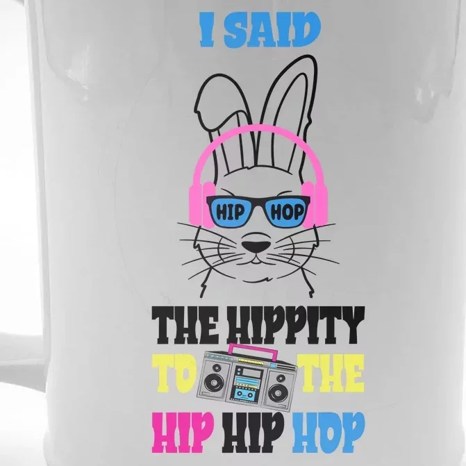 I Said The Hippity To The Hip Hop Bunny Funny Front & Back Beer Stein