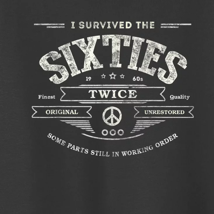 I SURVIVED The SIXTIES TWICE Built In 60s 70th 60th Birthday Toddler T-Shirt