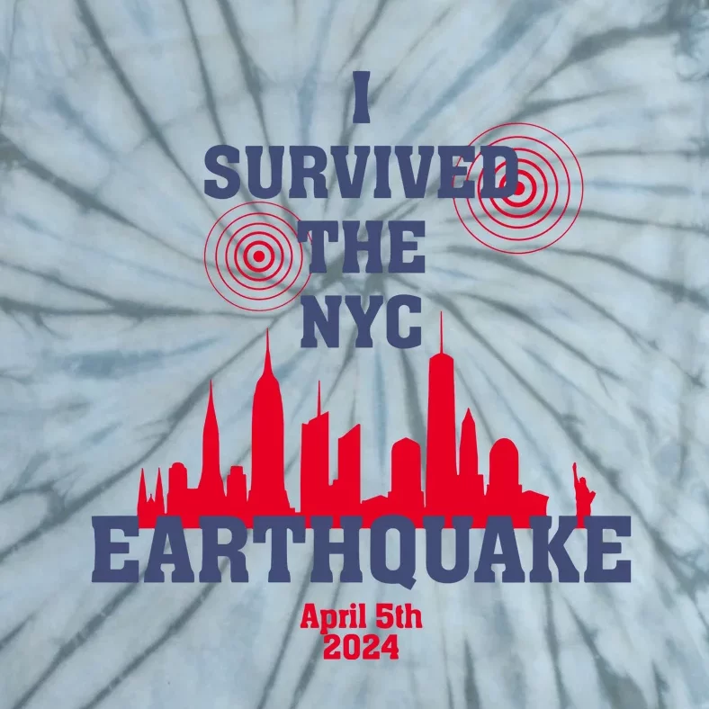 I Survived The Nyc Earthquake 5th April 2024 Tie-Dye T-Shirt