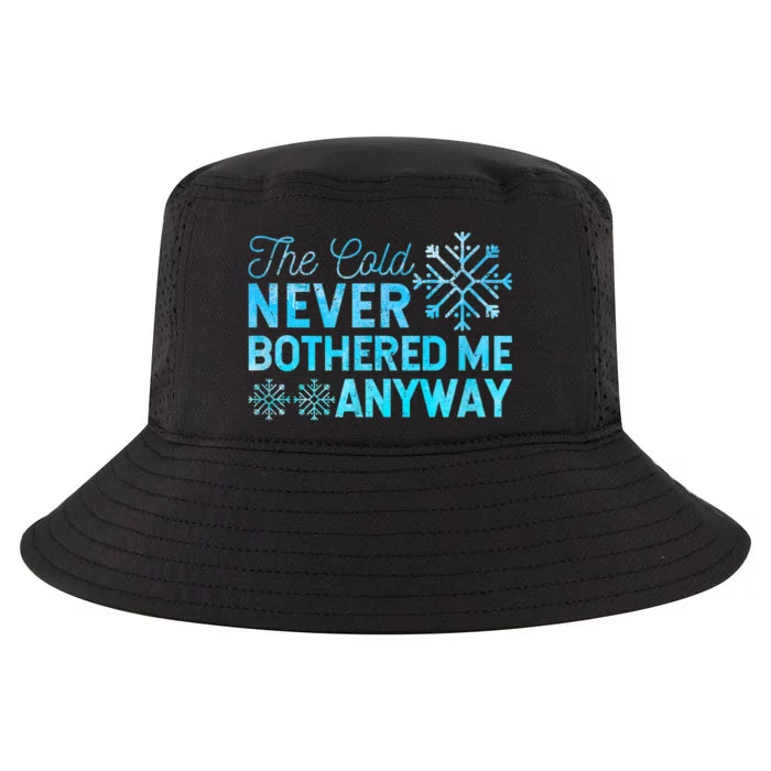 Ice Skater The Cold Never Bothered Me Anyway Cool Comfort Performance Bucket Hat