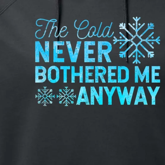 Ice Skater The Cold Never Bothered Me Anyway Performance Fleece Hoodie