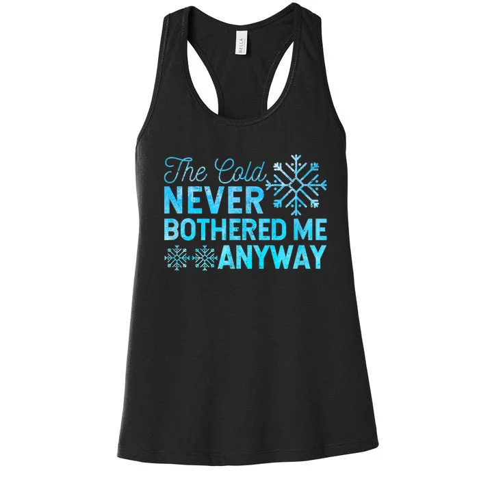 Ice Skater The Cold Never Bothered Me Anyway Women's Racerback Tank