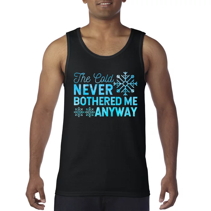 Ice Skater The Cold Never Bothered Me Anyway Tank Top