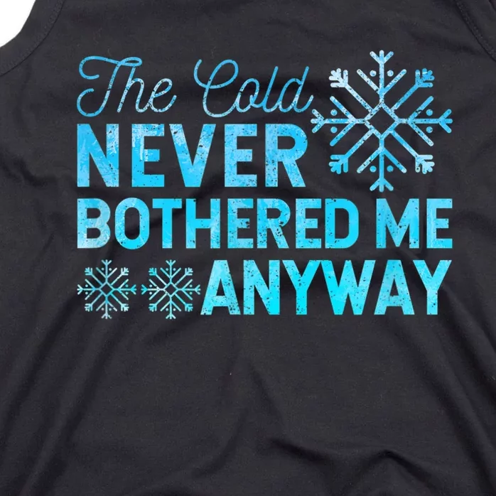 Ice Skater The Cold Never Bothered Me Anyway Tank Top