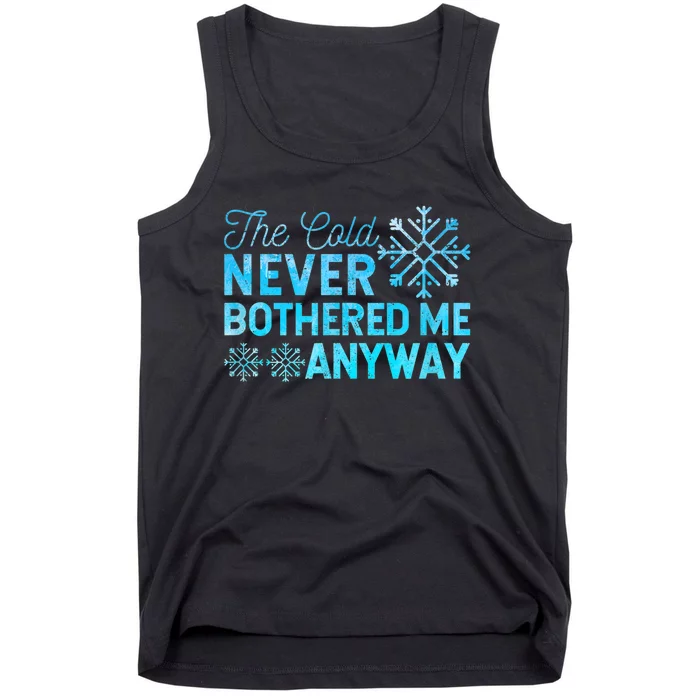 Ice Skater The Cold Never Bothered Me Anyway Tank Top