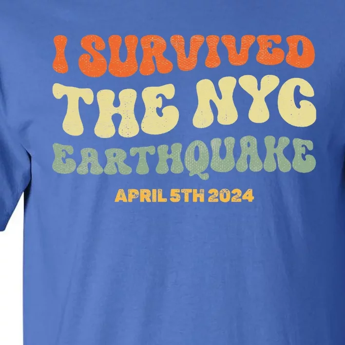 I Survived The Nyc Earthquake April 5th 2024 Tall T-Shirt