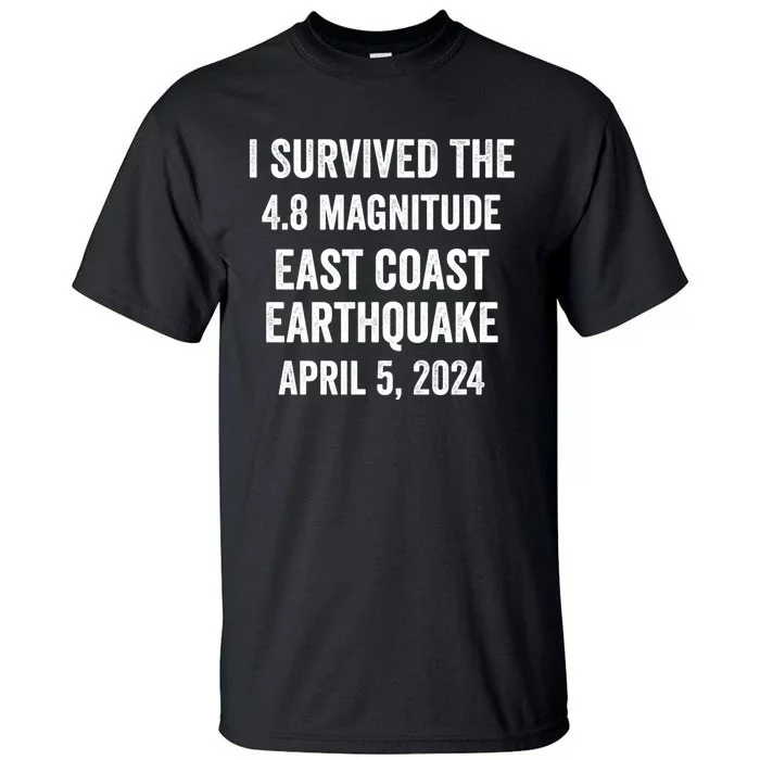 I Survived The April 5 East Coast Earthquake 2024 Tall T-Shirt