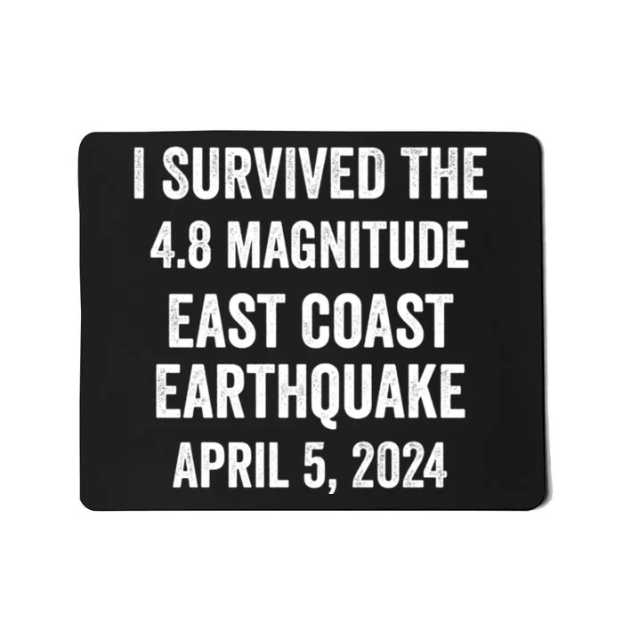 I Survived The April 5 East Coast Earthquake 2024 Mousepad