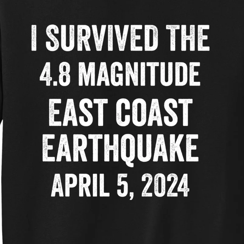 I Survived The April 5 East Coast Earthquake 2024 Tall Sweatshirt