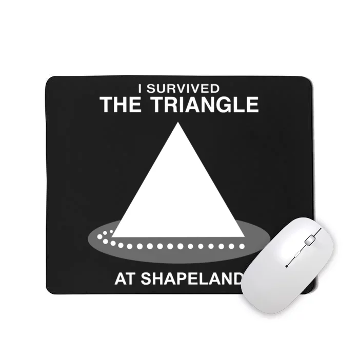 I Survived The Triangle At Shapeland Mousepad