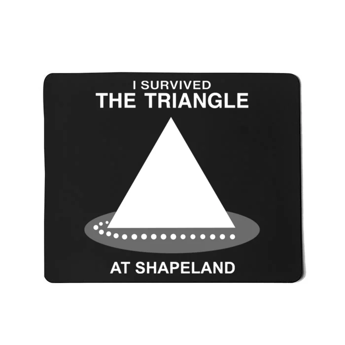 I Survived The Triangle At Shapeland Mousepad