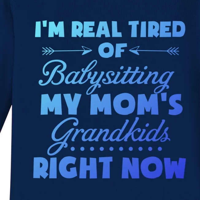 Im So Tired Of Sitting My Moms Grand Great Gift Baby Long Sleeve Bodysuit