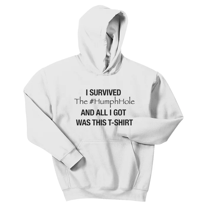 I Survived The Humphhole And All I Got Was This Kids Hoodie