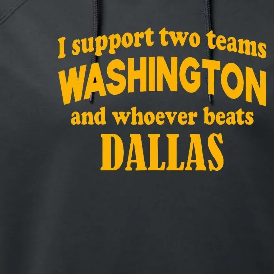 I Support Two Teams Washington And Whoever Beats Dallas Performance Fleece Hoodie