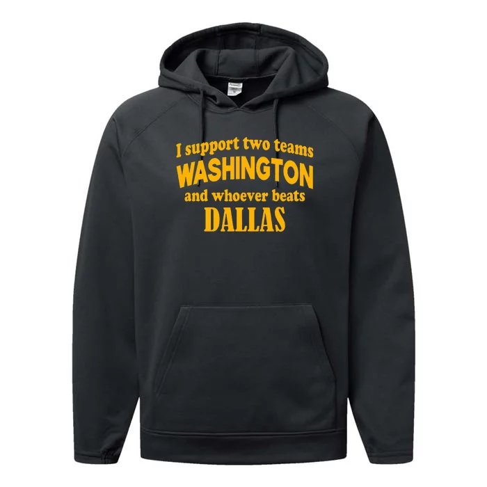 I Support Two Teams Washington And Whoever Beats Dallas Performance Fleece Hoodie