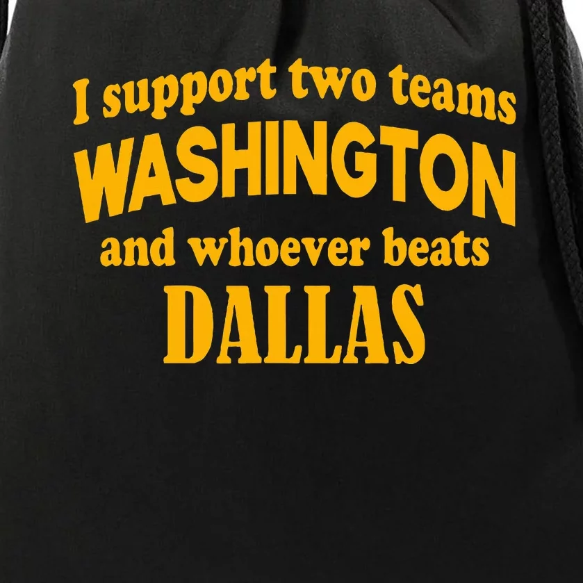 I Support Two Teams Washington And Whoever Beats Dallas Drawstring Bag