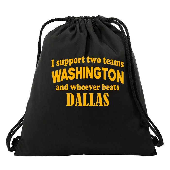 I Support Two Teams Washington And Whoever Beats Dallas Drawstring Bag