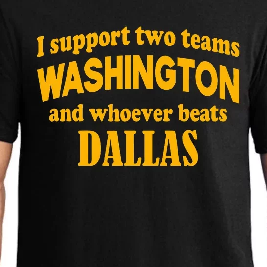 I Support Two Teams Washington And Whoever Beats Dallas Pajama Set