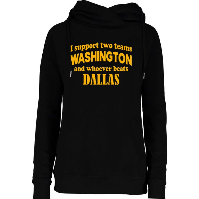 I Support Two Teams Washington And Whoever Beats Dallas Womens Funnel Neck Pullover Hood