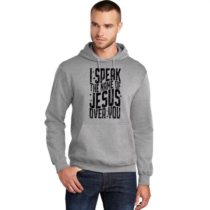 I Speak The Name Of Jesus Over You Tall Hoodie