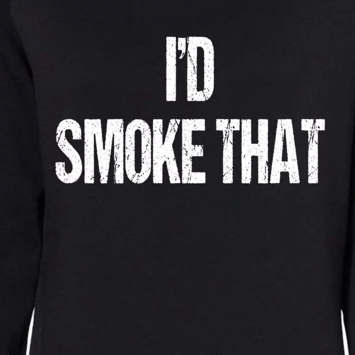 I'd Smoke That Bbq Grill Barbecue Gift Womens California Wash Sweatshirt