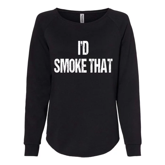 I'd Smoke That Bbq Grill Barbecue Gift Womens California Wash Sweatshirt