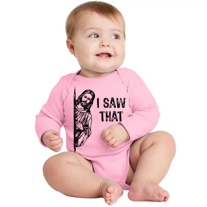 I Saw That Jesus Christ Christianity Funny Christian Humor Baby Long Sleeve Bodysuit