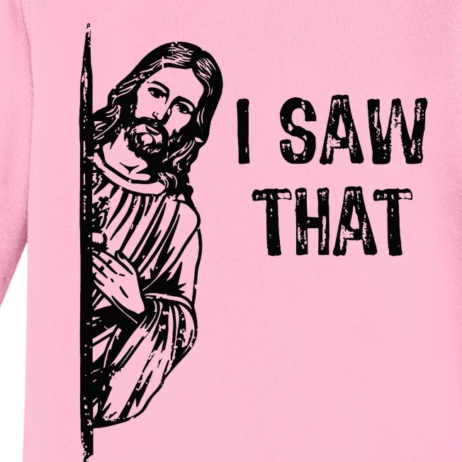 I Saw That Jesus Christ Christianity Funny Christian Humor Baby Long Sleeve Bodysuit