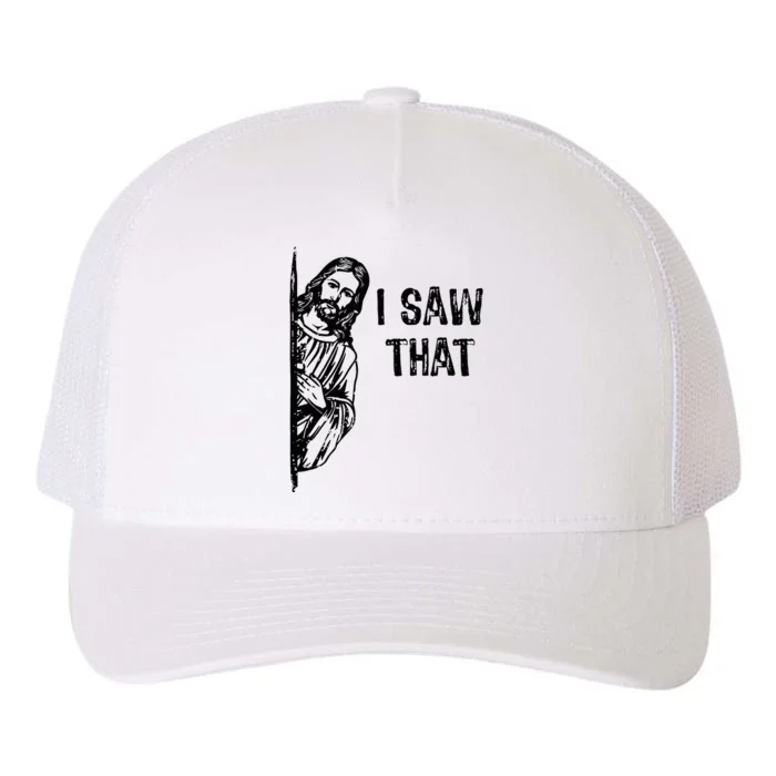 I Saw That Jesus Christ Christianity Funny Christian Humor Yupoong Adult 5-Panel Trucker Hat