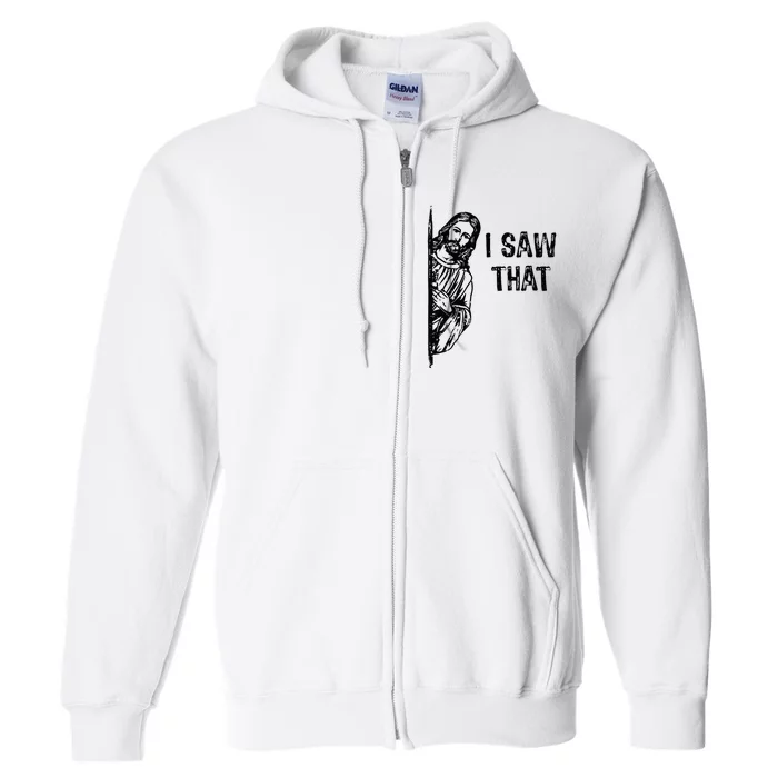 I Saw That Jesus Christ Christianity Funny Christian Humor Full Zip Hoodie