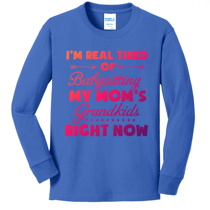 Im So Tired Of Sitting My Moms Grand Great Gift Kids Long Sleeve Shirt