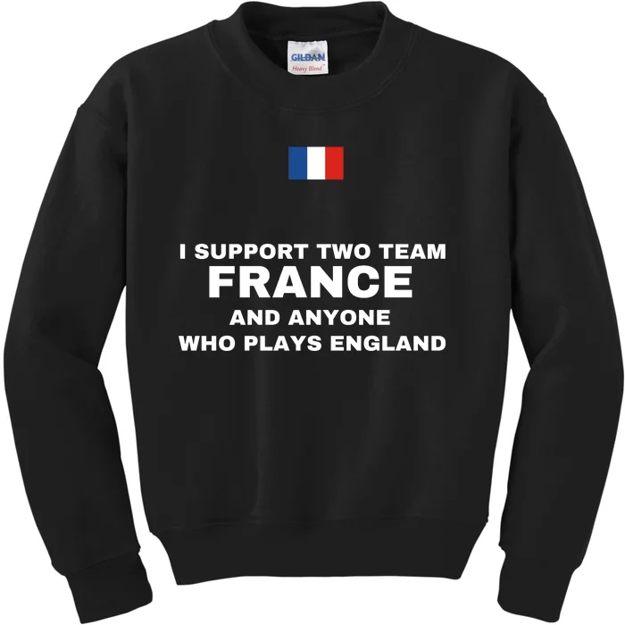 I Support Two Team France And Anyone Who Plays England Kids Sweatshirt