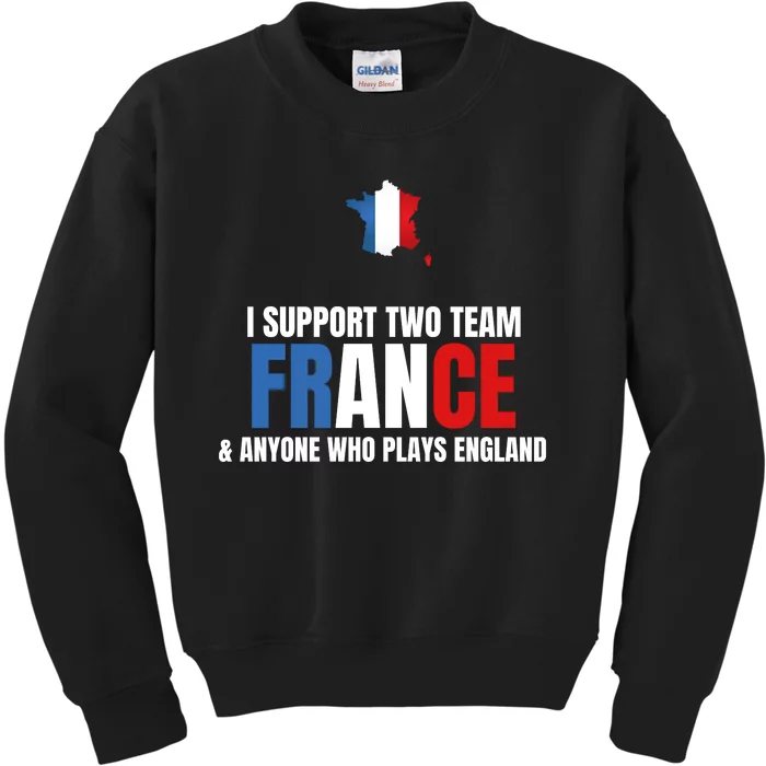 I Support Two Team France And Anyone Who Plays England Kids Sweatshirt