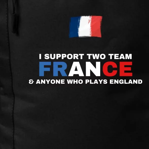 I Support Two Team France And Anyone Who Plays England Daily Commute Backpack