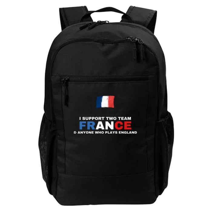 I Support Two Team France And Anyone Who Plays England Daily Commute Backpack