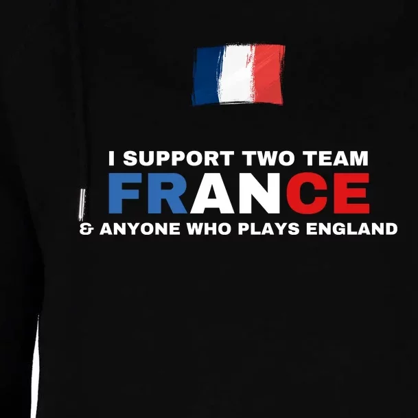 I Support Two Team France And Anyone Who Plays England Womens Funnel Neck Pullover Hood