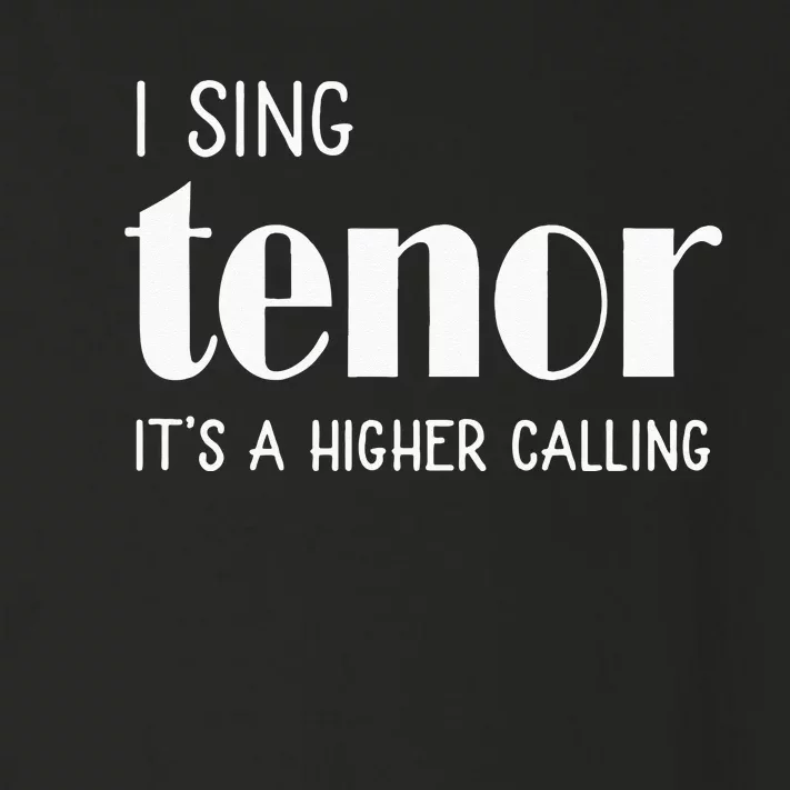 I Sing Tenor Its A Higher Calling Vocal Singer Gift Toddler Long Sleeve Shirt