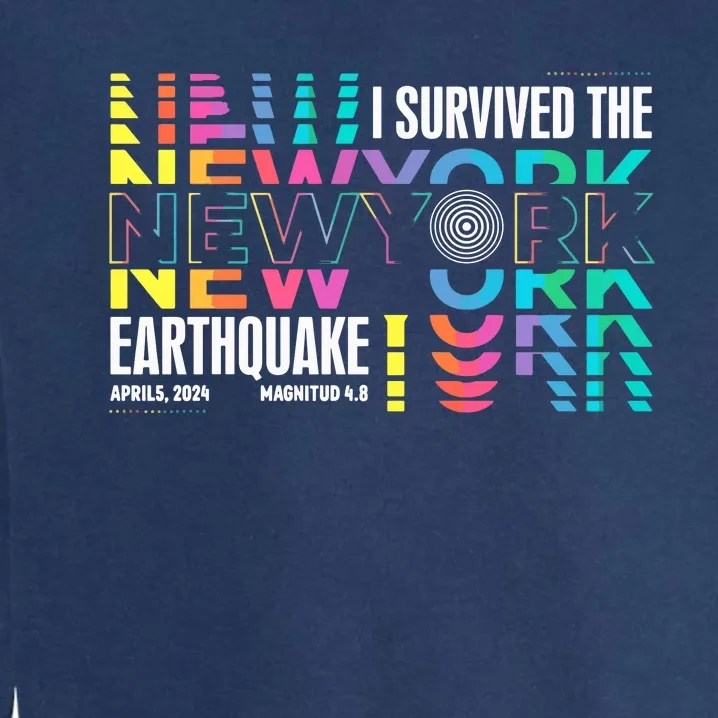 I Survived The New York City Earthquake Garment-Dyed Sweatshirt