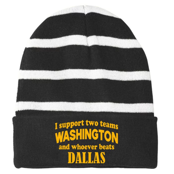 I Support Two Teams Washington And Whoever Beats Dallas Striped Beanie with Solid Band