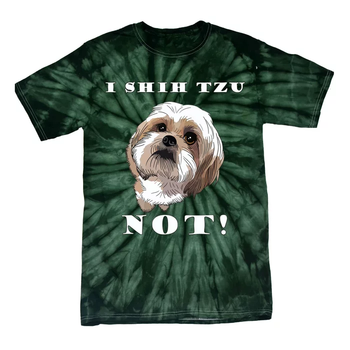 I SHIH TZU NOT Dog Puppy Pup Adorable Dog Lover Funny Tie-Dye T-Shirt