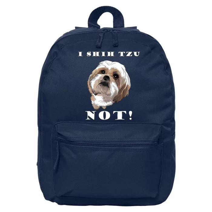 I SHIH TZU NOT Dog Puppy Pup Adorable Dog Lover Funny 16 in Basic Backpack