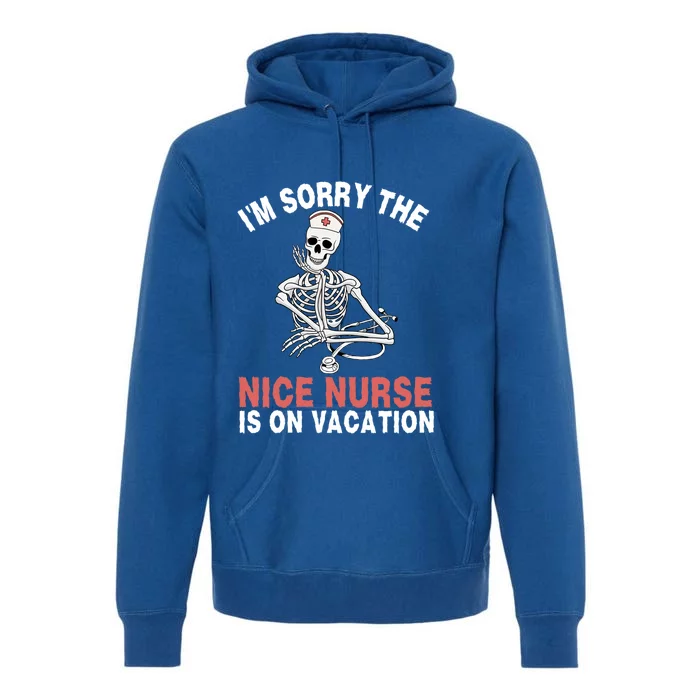 Im Sorry The Nice Nurse Is On Vacation Halloween Skeleton Cute Gift Premium Hoodie