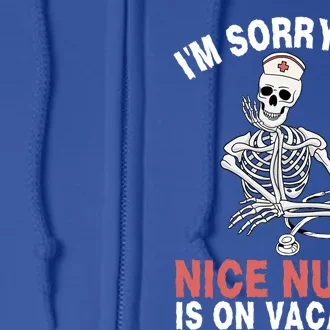 Im Sorry The Nice Nurse Is On Vacation Halloween Skeleton Cute Gift Full Zip Hoodie