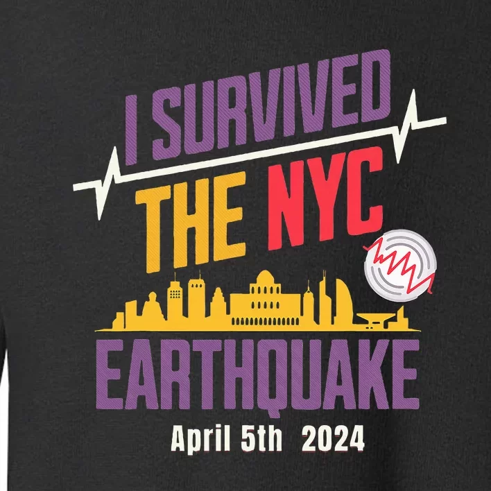 I Survived The Nyc Earthquake April 5 2024 Toddler Sweatshirt