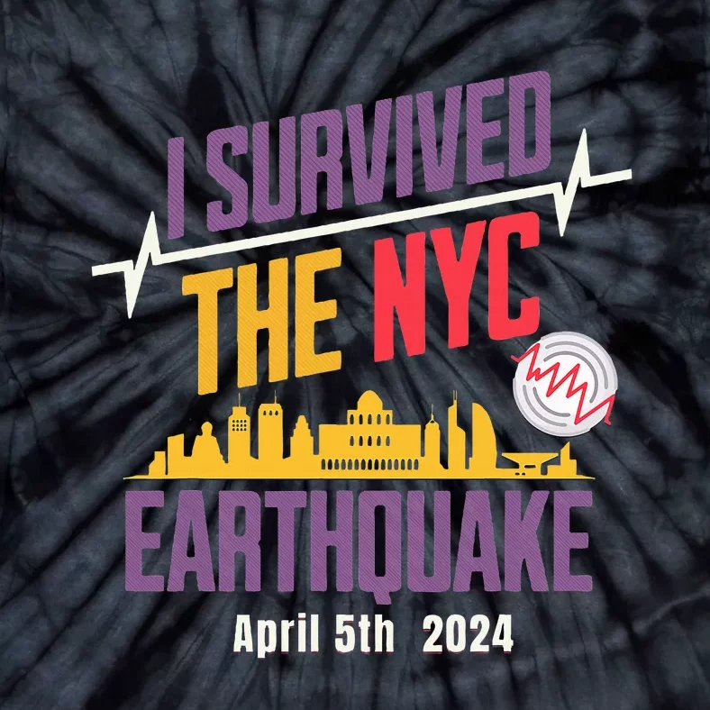 I Survived The Nyc Earthquake April 5 2024 Tie-Dye T-Shirt