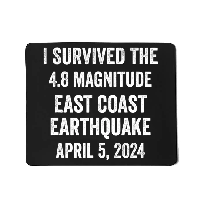 I Survived The April 5 East Coast Earthquake 2024 Mousepad