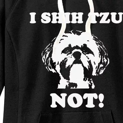 I Shih Tzu Not T Funny Dog Lover T Women's Fleece Hoodie